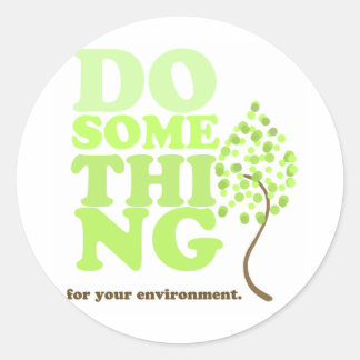 Sticker Rond Faites quelque chose pour votre environnement