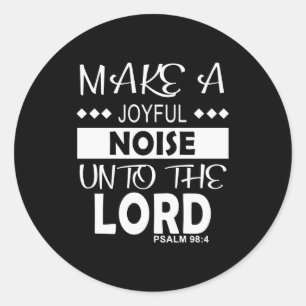 Sticker Rond Faites Un Bruit Joyeux Au Seigneur Psaume 98_4 Chr