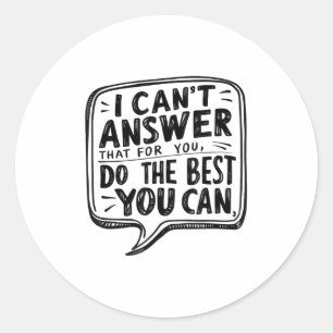 Sticker Rond Faites votre effort je ne peux pas répondre à cela