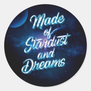 Sticker Rond Faits de poussière d'étoiles et de rêves / Autocol