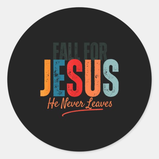 Sticker Rond Fall For Jesus He Never Leaves Christian Autumn Fa (Devant)