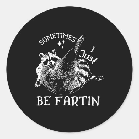 Sticker Rond Farting Humor Sometimes I Raccoon Just Fun (Devant)