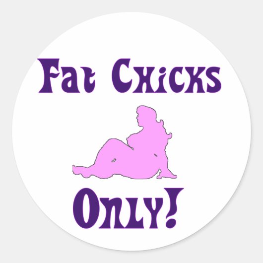 Sticker Rond Fat Chicks Seulement ! (Devant)