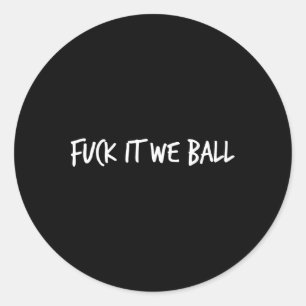 Sticker Rond Fck It We Ball Basketball Lecteur Basketball