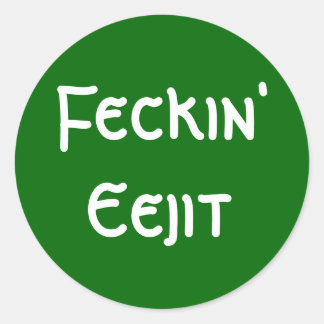 Sticker Rond Feckin' Eejit