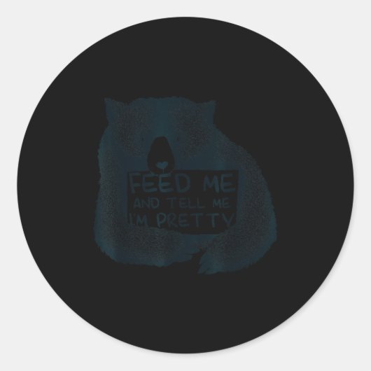 Sticker Rond Feed Me And Tell Me I'm Pretty Brown Bear (Devant)