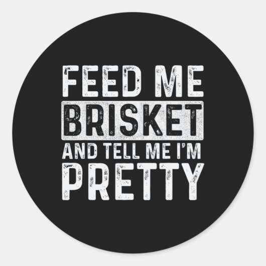 Sticker Rond Feed Me Brisket - Pitmaster Bbq Lover Smoker Grill (Devant)