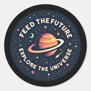 Sticker Rond Feed the Future, Explore the Universe 
