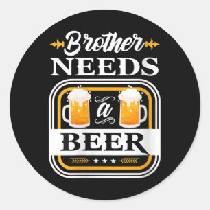 Sticker Rond Femens Brother A Besoin D'Une Mariée De Bières Et