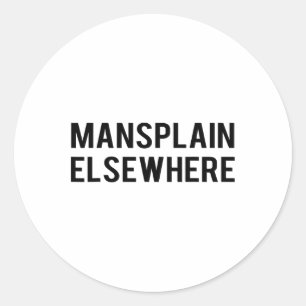 Sticker Rond Feminist S - Mansplain Elsewhere - Girl Power Tee