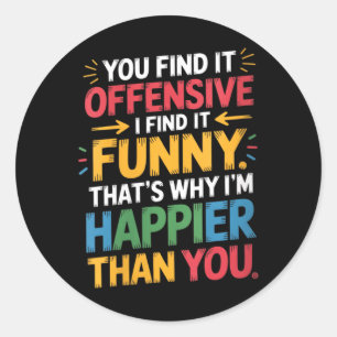 Sticker Rond Femmes Humour offensant Humour sarcastique Heureux