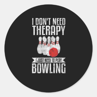 Sticker Rond Femmes J'ai juste besoin de jouer Bowling Funny Bo