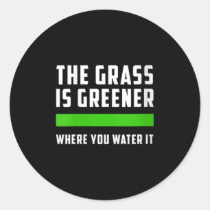 Sticker Rond Femmes L'herbe Est Plus Verte Où Vous L'arrosez, M