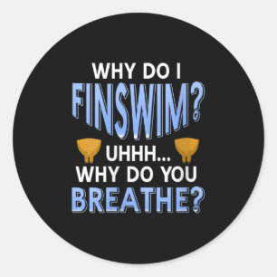 Sticker Rond Femmes Pourquoi Est-Ce Que Je Finswim Funny Humour