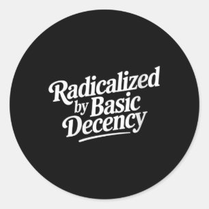 Sticker Rond Femmes Radicalisées Par La Décence De Base Drôle S
