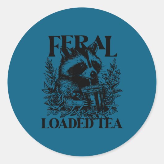 Sticker Rond Feral Without Loaded Tea Racoon Sarcastic Snarky F (Devant)
