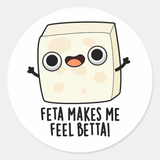 Sticker Rond Feta Makes Me Fell Betta Funny Cheese Pun  (Devant)