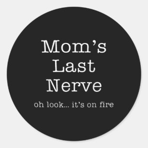 Sticker Rond Fête des mères drôle mamans Dernière Nerve Oh Rega