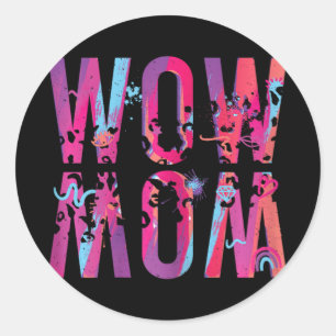 Sticker Rond Fête des mères Maman est juste Wow à l'envers