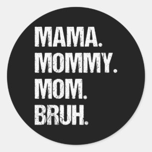 Sticker Rond Fête des mères maman maman maman Bruh