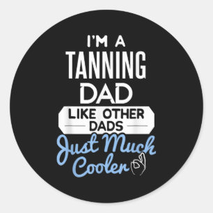 Sticker Rond Fête des pères cool Design Tanning Papa