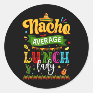 Sticker Rond Fête Nacho Average Lunch Lady Cinco De Mayo Amusan