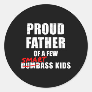 Sticker Rond Fier Père De Quelques Enfants Intelligents Pas Des