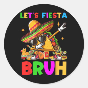 Sticker Rond Fiesta Bruh Dabbing Taco Cinco De Mayo Pour M