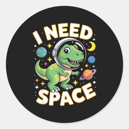 Sticker Rond Fife Life I Need Space T-rex Astronaut Outterspace (Devant)