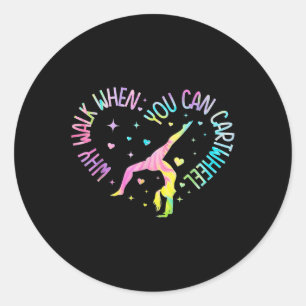Sticker Rond Filles Pourquoi Marcher Quand Vous Pouvez Cartwhee