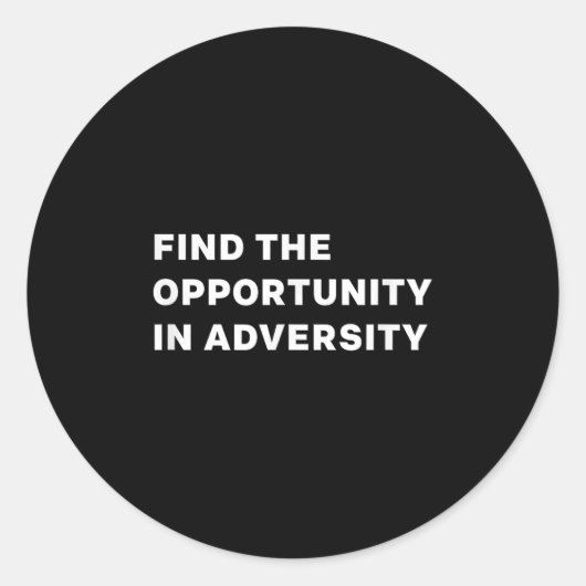 Sticker Rond Find The Oprtunity In Adversity Motivational Quote (Devant)