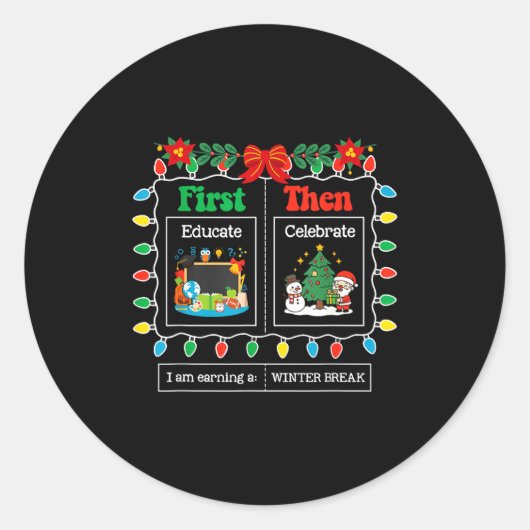 Sticker Rond First Educate Then Celebrate Winter Break Christma (Devant)