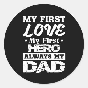 Sticker Rond First Love My First Hero Always My Papa