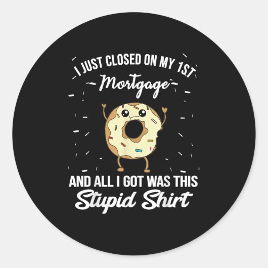 Sticker Rond First Mortgage Housewarming Quote Meme New Homeown (Devant)