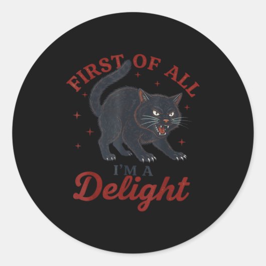 Sticker Rond First Of All I'm A Delight Roaring Black Cat Funny (Devant)
