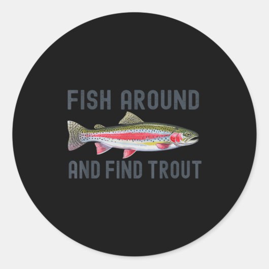 Sticker Rond Fish Around And Find Trout Funny Fishing Fishermen (Devant)