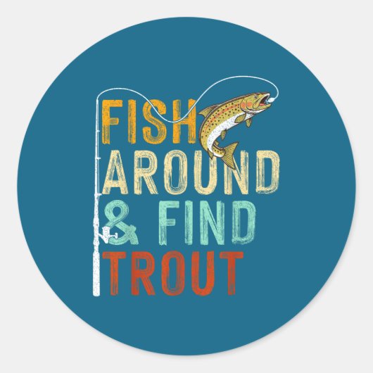 Sticker Rond Fish Around And Find Trout Funny Fishing Fishermen (Devant)