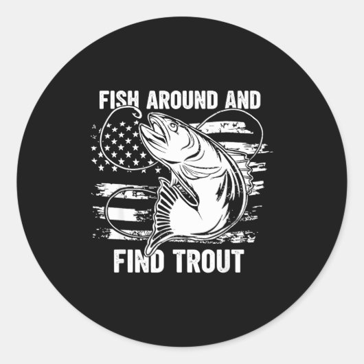 Sticker Rond Fish Around And Find Trout Funny Fishing Fishermen (Devant)