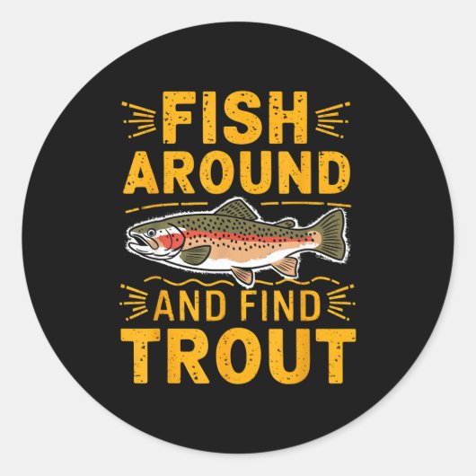 Sticker Rond Fish Around And Find Trout Funny Fishing Fishermen (Devant)