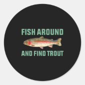 Sticker Rond Fish Around And Find Trout Funny Fishing Pun  (Devant)
