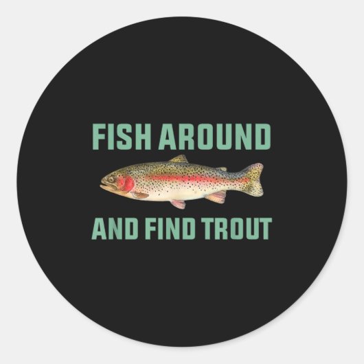 Sticker Rond Fish Around And Find Trout Funny Fishing Pun (Devant)