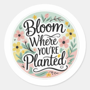 Sticker Rond Fleurir là où vous êtes planté – Floral esthétique
