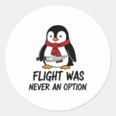 Sticker Rond Flight Was Never An Option Sarcastic Witty Penguin (Devant)