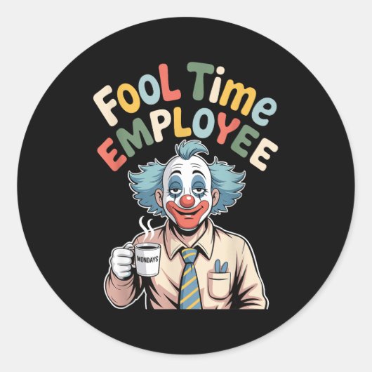 Sticker Rond Fool Time Employee Funny Clown Office Humor Work J (Devant)