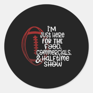 Sticker Rond Football Drôle Je suis juste ici pour la nourritur