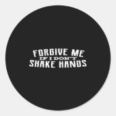Sticker Rond Forgive Me If I Don't Shake Hands  (Devant)