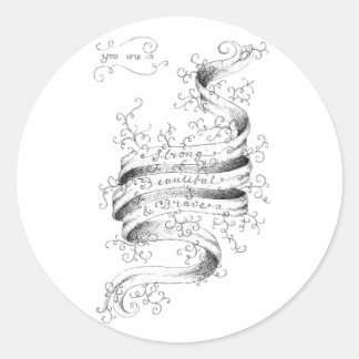 Sticker Rond Fort, beau et courageux