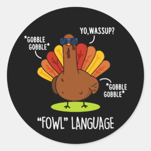 Sticker Rond Fowl Language Funny Turquie Pun Dark BG