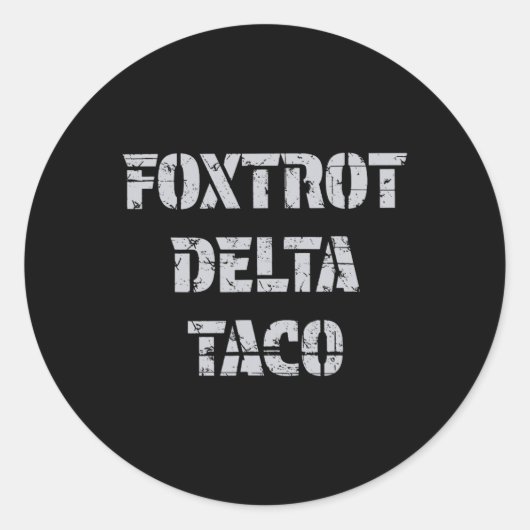 Sticker Rond Foxtrot Delta Taco Trump toujours poulets dehors (Devant)