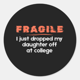 Sticker Rond Fragile Je Viens De Laisser Ma Fille À L'Universit